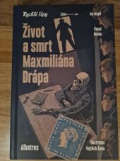 kniha Život a smrt Maxmiliána Drápa Rychlé šípy na stopě, Albatros  2024