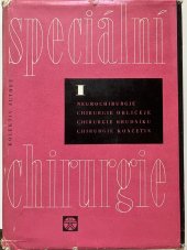 kniha Speciální chirurgie Neurochirurgie, Chirurgie obličeje, Chirurgie hrudníku, Chirurgie končetin, Státní zdravotnické nakladatelství 1968