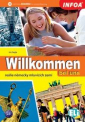 kniha Willkommen bei uns landeskundliche Aspekte der deutschsprachigen Länder, INFOA 2010