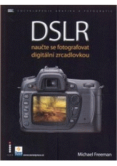 kniha DSLR naučte se fotografovat digitální zrcadlovkou, Zoner Press 2007