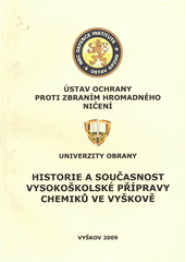 kniha Historie a současnost vysokoškolské přípravy chemiků ve Vyškově [publikace k 5. výročí založení ÚOPZHN], Univerzita obrany 2009