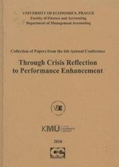 kniha Through Crisis Reflection to Performance Enhancement collection of papers from the 6th annual conference : Department of Management Accounting, University of Economics, Prague : Prague, September 15-17, 2010, Oeconomica 2010