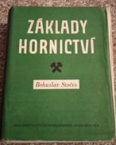 kniha Základy hornictví T Hor-14/53. Učeb. osnovy pro 1. roč. studia horního, geolog. inž., inž. báňského strojnictví na hornické fak. Vys. školy báňské v Ostravě, Vys. školy techn. v Košicích, na geolog. fak. Vys. školy báňské v Ostravě a na fak. báňského strojnictví Vys. školy báňské v Ost, SPN 1953