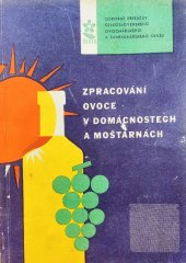 kniha Zpracování ovoce v domácnostech a moštárnách, Československý ovocnářský a zahrádkářský svaz 1964