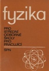 kniha Fyzika pro střední odborné školy pro pracující, SPN 1976