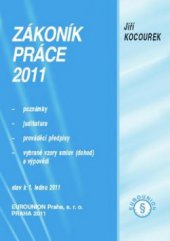 kniha Zákoník práce 2011 poznámky, judikatura, prováděcí předpisy, vybrané vzory smluv (dohod) a výpovědí : právní stav k 1. lednu 2011, Eurounion 2011