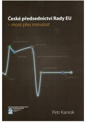 kniha České předsednictví Rady EU - most přes minulost, Masarykova univerzita, Mezinárodní politologický ústav 2010