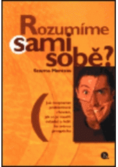 kniha Rozumíme sami sobě? neurotické zpracování konfliktů, Nakladatelství Lidové noviny 2000