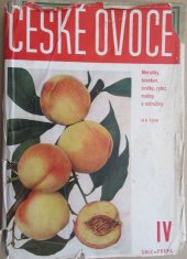 kniha České ovoce. Díl čtvrtý, - Meruňky, broskve, srstky, rybíz, maliny a ostružiny, Česká grafická Unie 1937