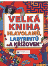 kniha Velká kniha hlavolamů, labyrintů a křížovek, Svojtka & Co. 2011