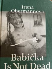 kniha Babička is nit dead, Irena Obermannová 2023