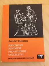 kniha Rétorické minimum pro studující učitelství Určeno stud. denního studia, studia při zaměstnání a postgrad. studia, Pedagogická fakulta 1990