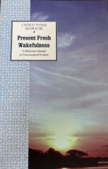 kniha Present Fresh Wakefulness A Meditation Manual on Nonconceptual Wisdom, North Atlantic Books 2004