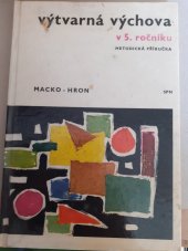 kniha Výtvarná výchova v 5. ročníku základní devítileté školy Met. příručka pro učitele výtvarné výchovy, SPN 1971