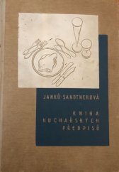 kniha Kniha rozpočtů a kuchařských předpisů Všem hospodyním k bezpečné přípravě dobrých, chutných a levných pokrmů, Česká grafická Unie 1941