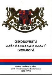 kniha Českoslovenství, středoevropanství, evropanství 1918-1998 : úvahy, svědectví a fakta : výběr studií, myšlenek, shrnujících přehledů encyklopedické povahy, návrhů a závěrů odborné mezinárodní konference konané ... v Luhačovicích ve dnech 25. a 26. srpna 1997 ..., Konvoj 1998