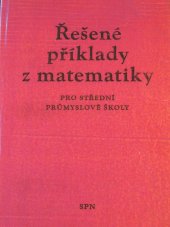 kniha Řešené příklady z matematiky pro střední průmyslové školy, SPN 1967