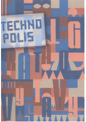 kniha Technopolis [katalog z výstavy ..., VÚTS 2012