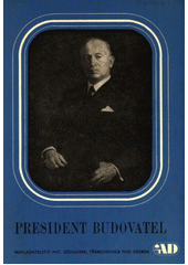 kniha President Budovatel Příručka pro oslavy 28. května, narozenin Dr. Ed. Beneše, Antonín Dědourek 1947