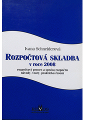 kniha Rozpočtová skladba v roce 2008 rozpočtový proces a správce rozpočtu, návody, vzory, praktická řešení, REVOS-L 2008