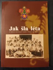 kniha Jak šla léta Z historie dechových hudeb z Veselí nad Moravou, Město Veselí nad Moravou 2004