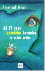 kniha Já Ti nesu veselého beránka ze stáda svého [15 vánočních fejetonů pro dospělé, známých z rozhlasových Dobrých jiter a 4 vánoční pohádky pro děti], Granát 2006