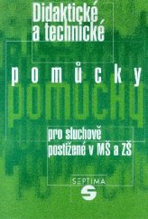 kniha Didaktické a technické pomůcky pro sluchově postižené v MŠ a ZŠ, Septima 1999