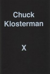 kniha A Highly Specific, Defiantly Incomplete History of the Earlz 21st Century - Chuck Klosterman, Random US  2017