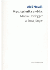 kniha Moc, technika a věda Martin Heidegger a Ernst Jünger, Togga 2008