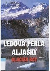 kniha Ledová perla Aljašky Glacier Bay, Akcent 2007