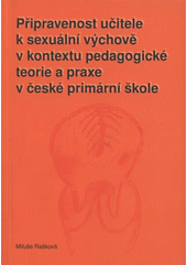 kniha Připravenost učitele k sexuální výchově v kontextu pedagogické teorie a praxe v české primární škole, Univerzita Palackého v Olomouci 2008