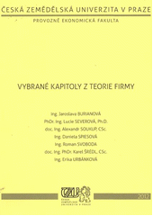 kniha Vybrané kapitoly z teorie firmy, Česká zemědělská univerzita, Provozně ekonomická fakulta 2012