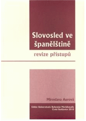 kniha Slovosled ve španělštině revize přístupů, Editio Universitatis Bohemiae Meridionalis 2010