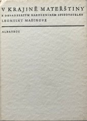 kniha V krajině mateřštiny k 90. narozeninám spisovatelky Leontiny Mašínové, Albatros 1972