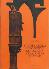 kniha Starší pražská univerzitní literatura a karlovská tradice = Litteratura Universitatis Pragensis vetustioris et traditio Carolina, Univerzita Karlova 1978