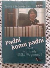 kniha Padni komu padni Život a případy Elišky Wagnerové , Leges 2014