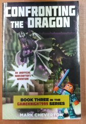 kniha Confronting the Dragon Book Three in the Gameknight999 Series, Sky Pony Press 2014