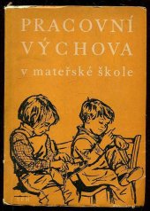 kniha Pracovní výchova v mateřské škole, SPN 1960