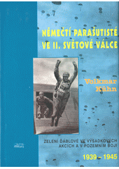 kniha Němečtí parašutisté ve 2. světové válce zelení ďáblové ve výsadkových akcích a v pozemním boji : 1939-1945, Jota 1995