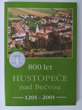 kniha Hustopeče nad Bečvou 800 let : 1201-2001, Obec Hustopeče 2001