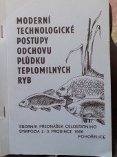 kniha Moderní technologické postupy odchovu plůdku teplomilných ryb Sborník přednášek celostátního symposia 1986, Pohořelice, Státní rybářství 1986