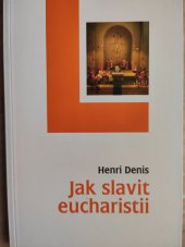 kniha Jak slavit eucharistii, Karmelitánské nakladatelství 2000