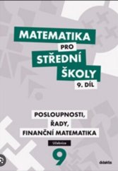 kniha Matematika pro střední školy  9.díl Posloupnosti, řady, finanční matematika učebnice , Didaktis 2017