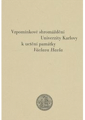 kniha Vzpomínkové shromáždění Univerzity Karlovy k uctění památky Václava Havla, Karolinum  2012