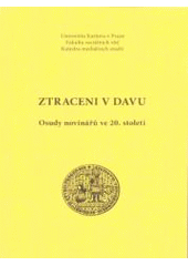 kniha Ztraceni v davu osudy novinářů ve 20.století, Matfyzpress 2005