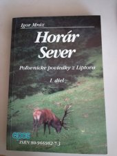 kniha Horár Sever  Poľovnícke poviedky z Liptova 1. diel, Vydavateĺstvo Epos  1999