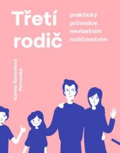 kniha Třetí rodič Praktický průvodce nevlastním rodičovstvím, Asociace třetích rodičů 2020