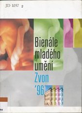 kniha Zvon '96 bienále mladého umění II : Dům U Kamenného zvonu, prosinec 1996 - únor 1997 = bienalle of young artists II : House At the stone bell, December 1996 - February 1997, Galerie hlavního města Prahy 1996