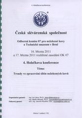 kniha 4. Holečkova konference téma: trendy ve zpracování slitin neželezných kovů : 16. března 2011 a 17. března 2011 rozšířené zasedání OK 07, Česká slévárenská společnost 2011