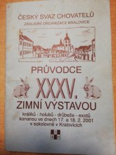 kniha Průvodce XXXV. zimní výstavou králíků - holubů - drůbože - exotů konanou ve dnech 17. a 18. 2 . 2001 v sokolevně v Kralovicích, Český svaz chovatelů 2001